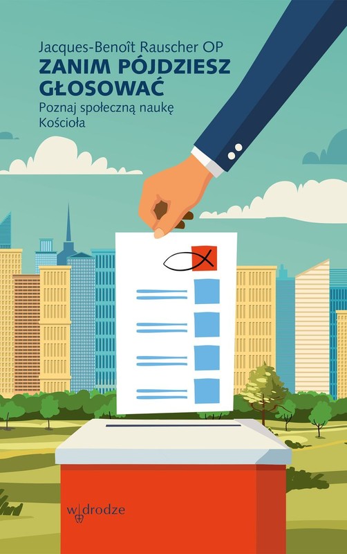 okładka Zanim pójdziesz głosować. Poznaj społeczną naukę Kościoła książka