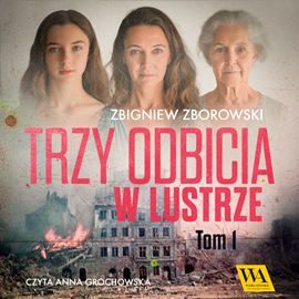 okładka Trzy odbicia w lustrze. Tom pierwszy audiobook | MP3 | Zbigniew Zborowski