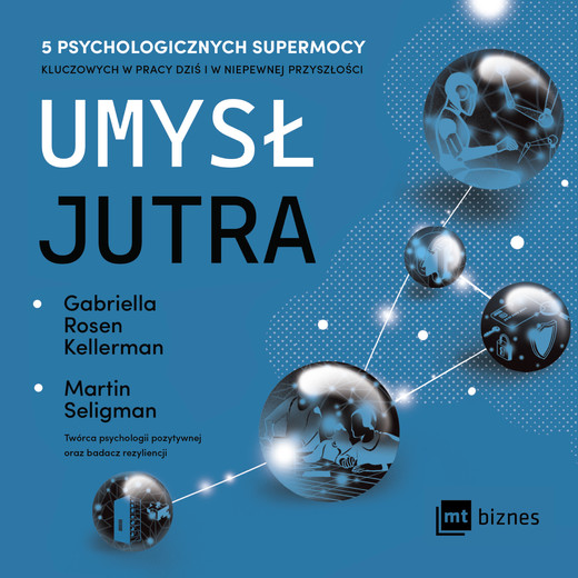 okładka Umysł jutra. 5 psychologicznych supermocy kluczowych w pracy – dziś i w niepewnej przyszłości audiobook | MP3 | Gabriella Rosen, Martin Seligman