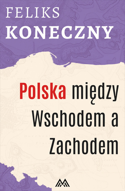 okładka Polska między Wschodem a Zachodem ebook | epub, mobi | Feliks Koneczny