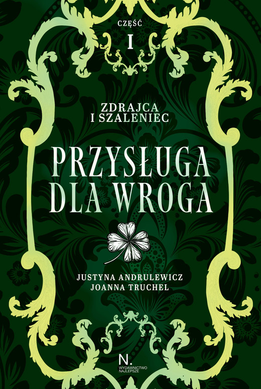 okładka Zdrajca i szaleniec. Przysługa dla wroga Tom II, Część I ebook | epub, mobi | Joanna Truchel, Andrulewicz Justyna