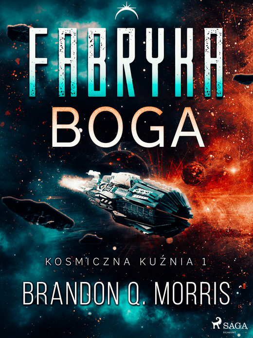 okładka Kosmiczna kuźnia 1: Fabryka Boga ebook | epub, mobi | Brandon Q. Morris