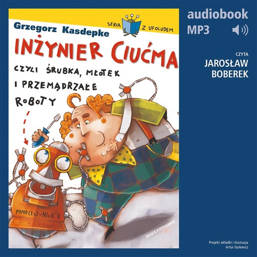 okładka Inżynier Ciućma, czyli śrubka, młotek i przemądrzałe roboty audiobook | MP3 | Grzegorz Kasdepke