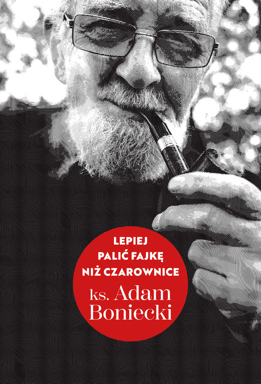 okładka Lepiej palić fajkę niż czarownice ebook | epub, mobi | ks. Adam Boniecki