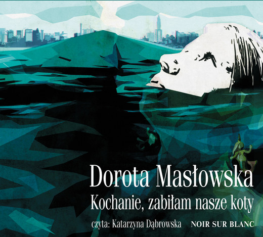okładka Kochanie, zabiłam nasze koty audiobook | MP3 | Dorota Masłowska