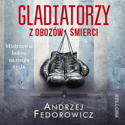 okładka Gladiatorzy z obozów śmierci audiobook | MP3 | Andrzej Fedorowicz