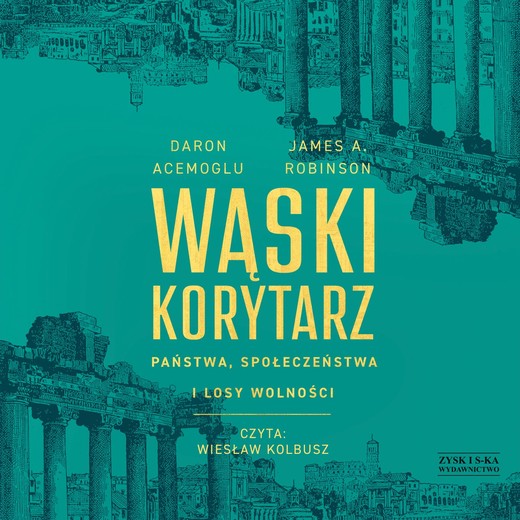 okładka Wąski korytarz. Państwa, społeczeństwa i losy wolności audiobook | MP3 | James A. Robinson, Daron Acemoglu