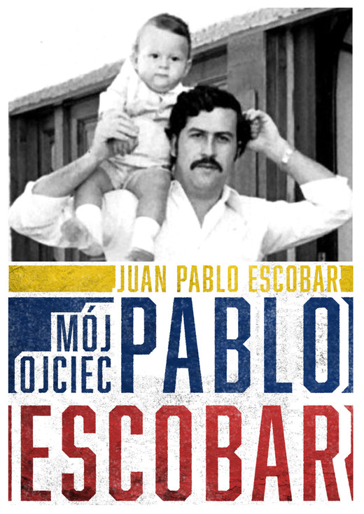 okładka Mój ojciec Pablo Escobar ebook | epub, mobi | Juan Pablo Escobar