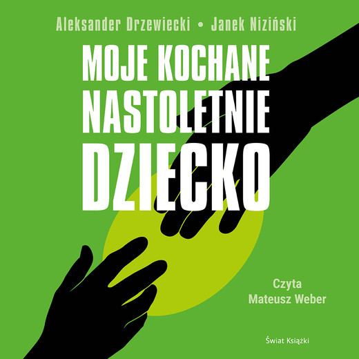 okładka Moje kochane nastoletnie dziecko audiobook | MP3 | Janek Niziński, Aleksander Drzewiecki