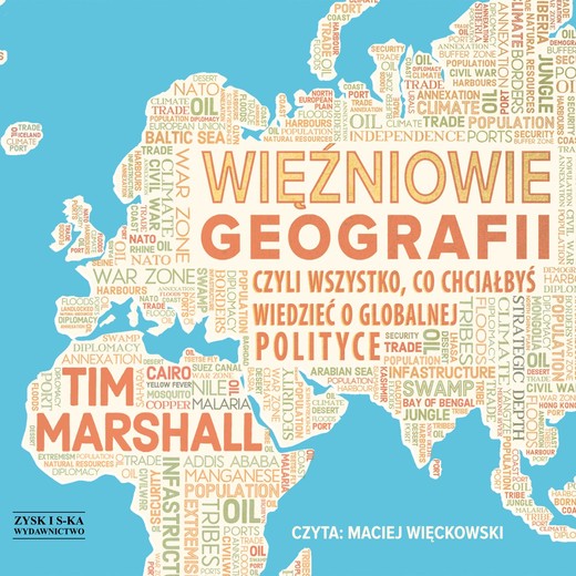 okładka Więźniowie geografii, czyli wszystko, co chciałbyś wiedzieć o globalnej polityce audiobook | MP3 | Tim Marshall
