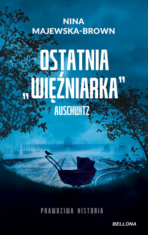 okładka Ostatnia więźniarka Auschwitz ebook | epub, mobi | Nina Majewska-Brown