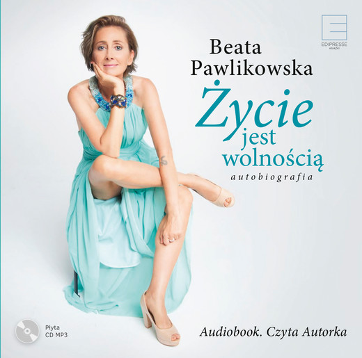 okładka Życie jest wolnością. Autobiografia audiobook | MP3 | Beata Pawlikowska