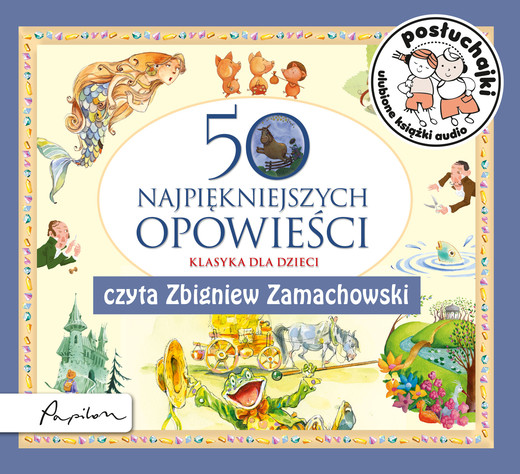 okładka Posłuchajki. 50 najpiękniejszych opowieści audiobook | MP3 | Praca Zbiorowa