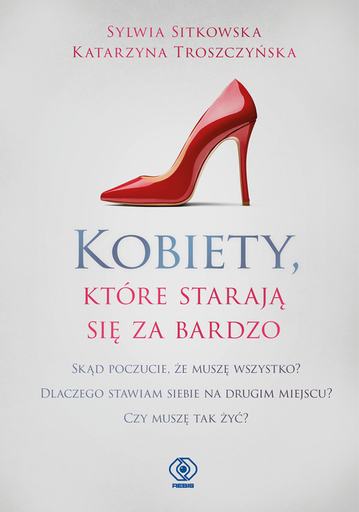 okładka Kobiety, które starają się za bardzo ebook | epub, mobi | Katarzyna Troszczyńska, Sylwia Sitkowska