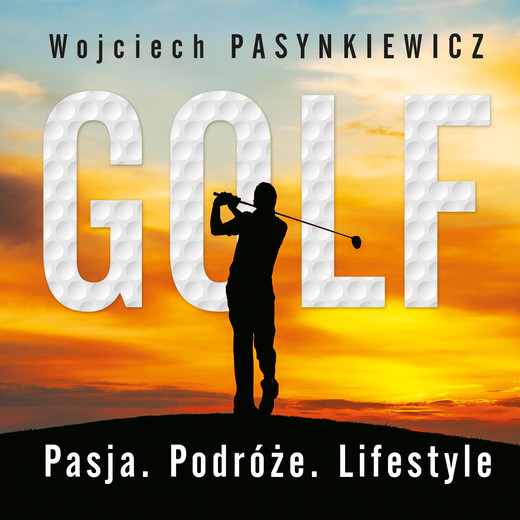 okładka Golf. Pasja, podróże, lifestyle audiobook | MP3 | Pasynkiewicz Wojciech