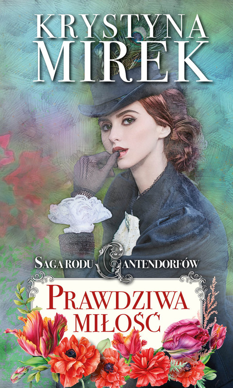 okładka Saga rodu Cantendorfów 3: Prawdziwa miłość ebook | epub, mobi | Krystyna Mirek