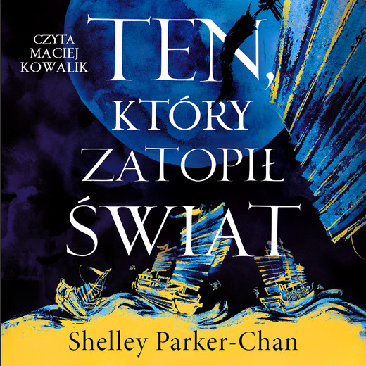 okładka Ten, który zatopił świat audiobook | MP3 | Shelley Parker-Chan