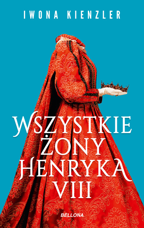 okładka Wszystkie żony Henryka VIII ebook | epub, mobi | Iwona Kienzler