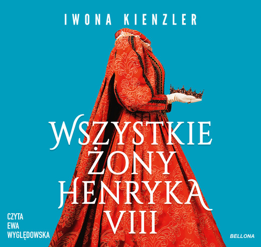 okładka Wszystkie żony Henryka VIII audiobook | MP3 | Iwona Kienzler