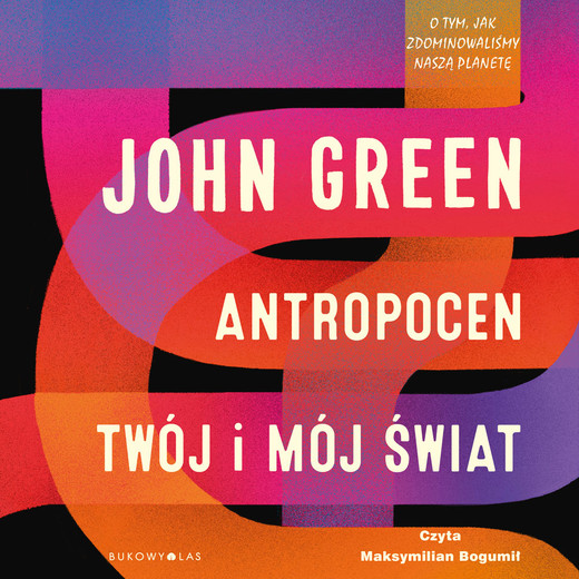 okładka Antropocen. Twój i mój świat audiobook | MP3 | John Green