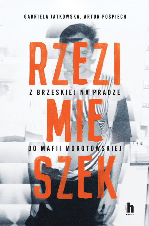 okładka Rzezimieszek. Z Brzeskiej na Pradze do mafii mokotowskiej ebook | epub, mobi | Artur Pośpiech, Gabriela Jatkowska