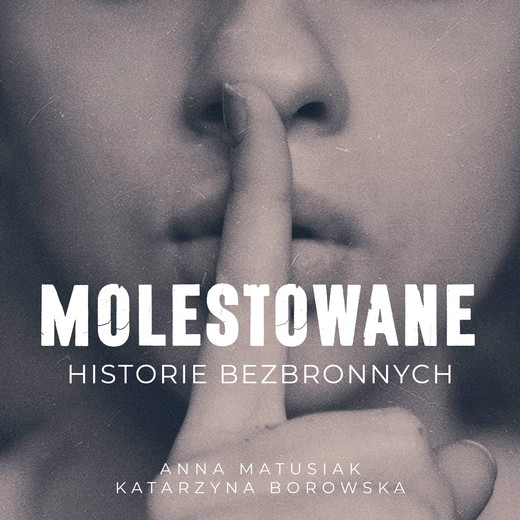 okładka Molestowane audiobook | MP3 | Katarzyna Borowska, Anna Matusiak