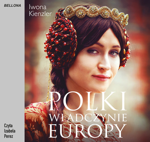 okładka Polki – władczynie Europy audiobook | MP3 | Iwona Kienzler