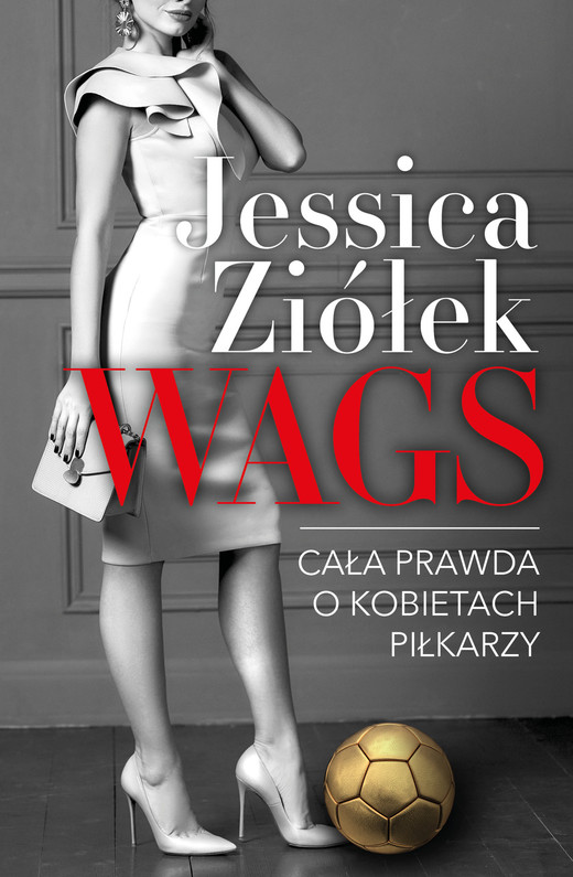 okładka WAGS. Cała prawda o kobietach piłkarzy ebook | epub, mobi | Jessica Ziółek