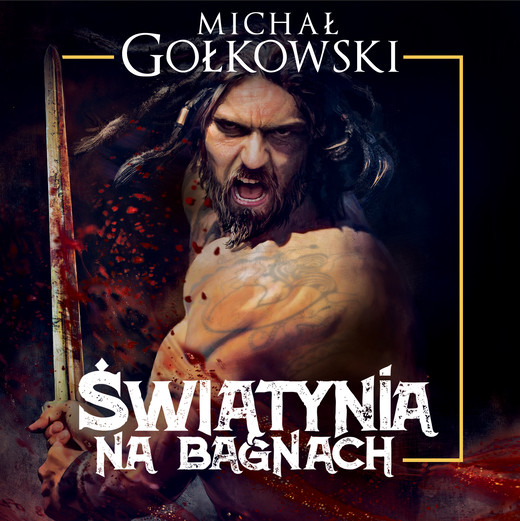 okładka Świątynia na bagnach. Trylogia Bramy ze złota. Tom 1 audiobook | MP3 | Michał Gołkowski