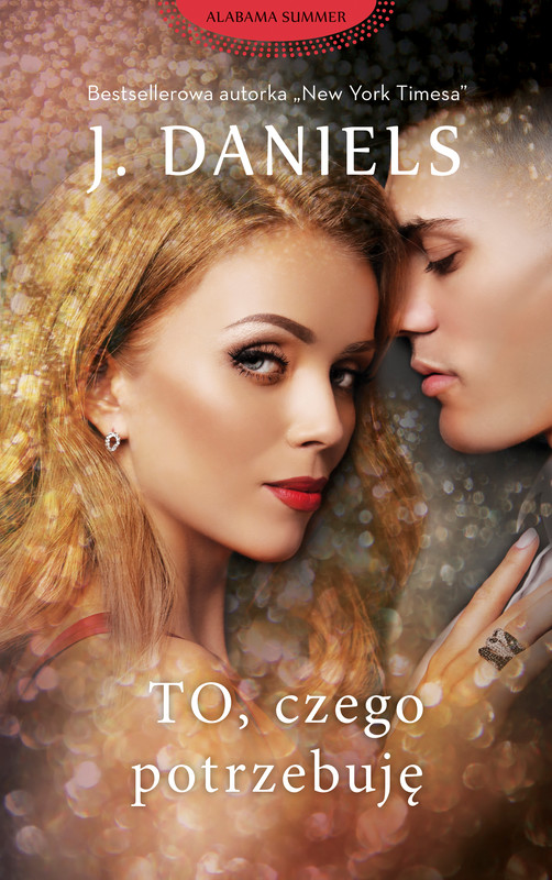 okładka To, czego potrzebuję ebook | epub, mobi | J . Daniels