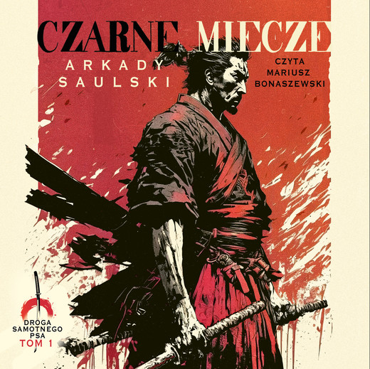 okładka Czarne miecze. Cykl Droga Samotnego psa. Tom 1 audiobook | MP3 | Arkady Saulski