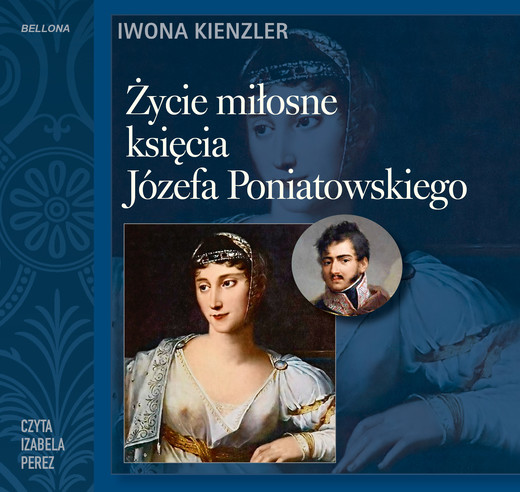 okładka Życie miłosne księcia Józefa Poniatowskiego audiobook | MP3 | Iwona Kienzler