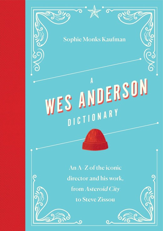 okładka A Wes Anderson Dictionary. An A–Z of the iconic director and his work, from Asteroid City to Steve Zissou wer. angielska książka