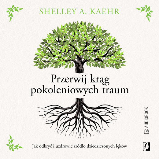 okładka Przerwij krąg pokoleniowych traum. Jak odkryć i uzdrowić źródło dziedziczonych lęków audiobook | MP3 | Shelley A.