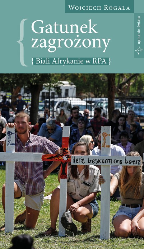 okładka Gatunek zagrożony - biali Afrykanie w RPA ebook | epub, mobi | Wojciech Rogala