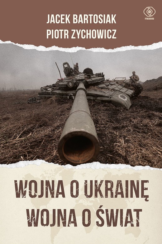 okładka Wojna o Ukrainę. Wojna o świat ebook | epub, mobi | Piotr Zychowicz, Jacek Bartosiak