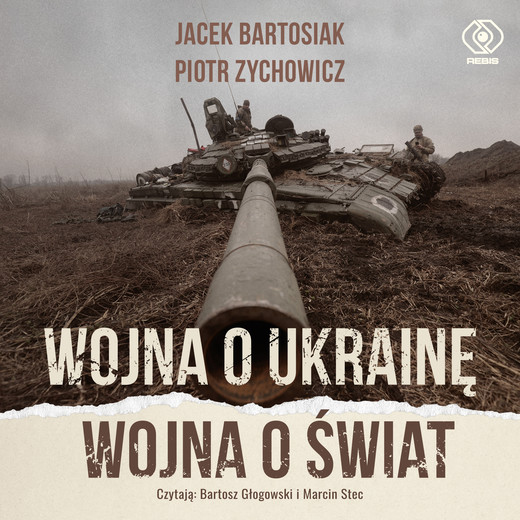 okładka Wojna o Ukrainę. Wojna o świat audiobook | MP3 | Piotr Zychowicz, Jacek Bartosiak