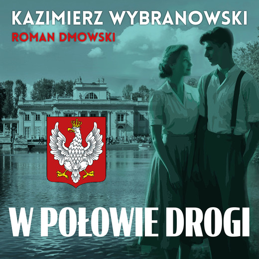 okładka W połowie drogi audiobook | MP3 | Kazimierz Wybranowski, Roman Dmowski