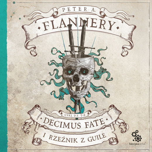 okładka Decimus Fate i Rzeźnik z Guile. Cykl Decimus Fate. Tom 2 audiobook | MP3 | Peter A. Flannery