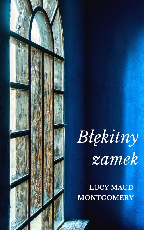 okładka Błękitny zamek ebook | epub, mobi | Lucy Maud Montgomery