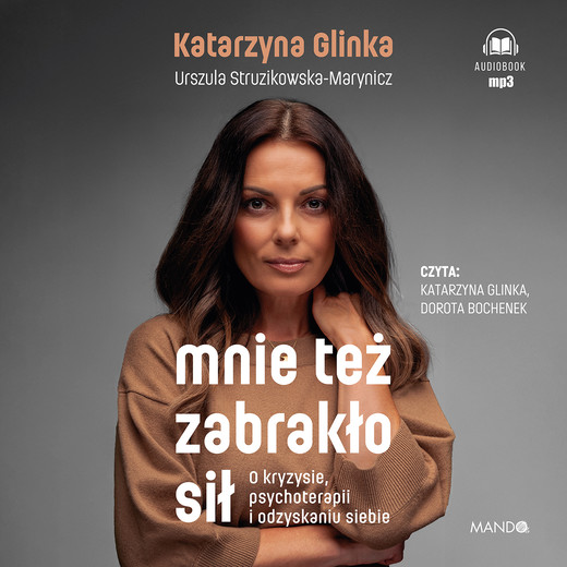 okładka Mnie też zabrakło sił audiobook | MP3 | Katarzyna Glinka, Urszula Struzikowska-Marynicz