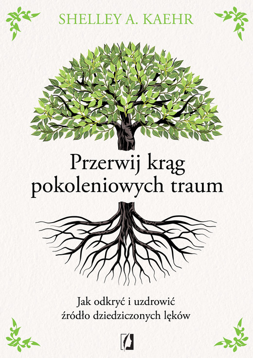 okładka Przerwij krąg pokoleniowych traum. Jak odkryć i uzdrowić źródło dziedziczonych lęków ebook | epub, mobi | Shelley A. Kaehr