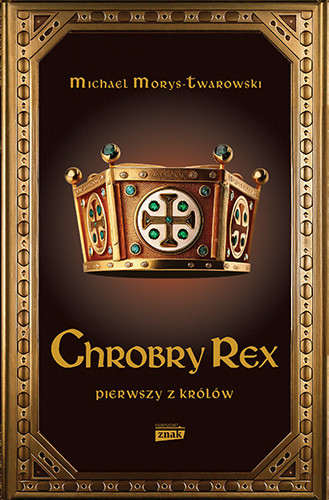 okładka Chrobry Rex książka | Michael Morys-Twarowski