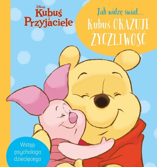 okładka Jak widzę świat... Kubuś okazuje życzliwość Disney Kubuś i Przyjaciele książka | Aleksandra Górska