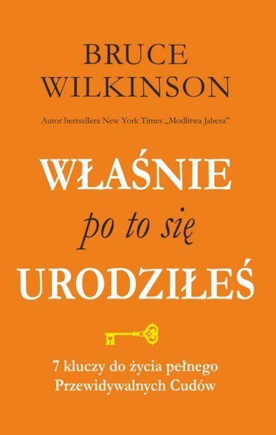 okładka Właśnie po to się urodziłeś. 7 kluczy do życia pełnego przewidywalnych  Cudów książka