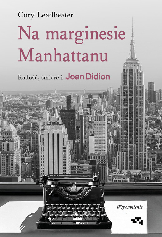 okładka Na marginesie Manhattanu. Radość, śmierć i Joan Didion. Wspomnienie książka