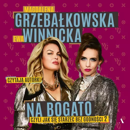 okładka Na bogato. Jak się starzeć bez godności 2 audiobook | MP3 | Magdalena Grzebałkowska, Ewa Winnicka