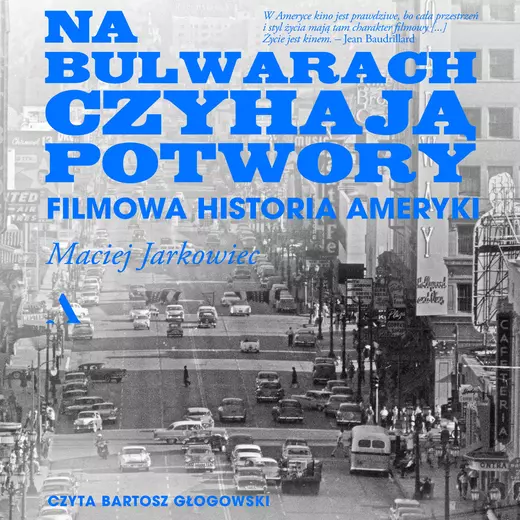 okładka Na bulwarach czyhają potwory. Filmowa historia Ameryki audiobook | MP3 | Maciej Jarkowiec