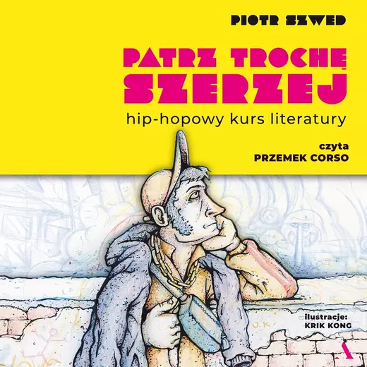 okładka Patrz trochę szerzej. Hip-hopowy kurs literatury audiobook | MP3 | Piotr Szwed