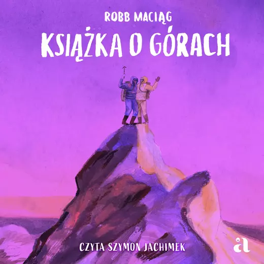 okładka Książka o górach audiobook | MP3 | Robb Maciąg